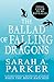 The Ballad of Falling Dragons by Sarah A. Parker