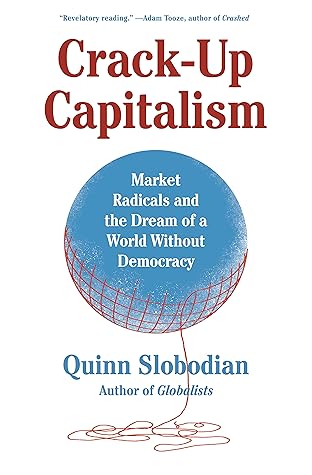 Crack-Up Capitalism by Quinn Slobodian