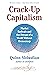 Crack-Up Capitalism: Market Radicals and the Dream of a World Without Democracy