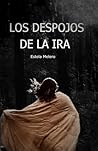 LOS DESPOJOS DE LA IRA by Estela Melero Bermejo