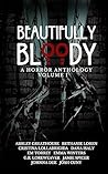 Beautifully Bloody: Volume 1