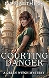 Book cover for Courting Danger: A Green Witch Mystery