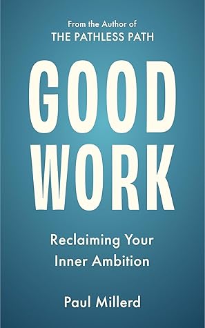 Good Work: Reclaiming Your Inner Ambition