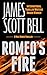 Romeo's Fire by James Scott Bell