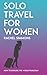 Solo Travel for Women - How...