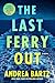 The Last Ferry Out: A Novel