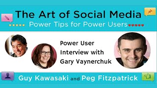 The Art of Social Media Power Users featuring Gary Vaynerchuk, Guy Kawasaki, and Peg Fitzpatrick