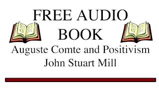 Auguste Comte and Positivism by John Stuart Mill