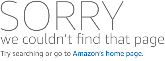 Sorry! We couldn't find that page. Try searching or go to Amazon's home page.