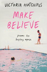 Make Believe: Poems for Hoping Again