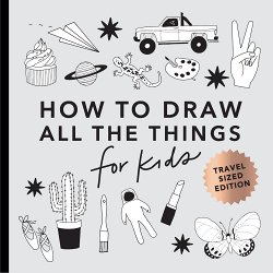 All the Things: How to Draw Books for Kids with Cars, Unicorns, Dragons, Cupcakes, and More (Mini)