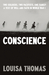 Conscience Two Soldiers, Two Pacifists, One Family--a Test of Will and Faith in World War I by Louisa Thomas