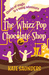 The Whizz Pop Chocolate Shop by Kate Saunders