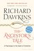 The Ancestor's Tale A Pilgrimage to the Dawn of Evolution by Richard Dawkins