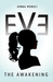 Eve The Awakening (Eve, #1) by Jenna Moreci