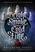 Bright Smoke, Cold Fire (Bright Smoke, Cold Fire, #1) by Rosamund Hodge