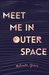 Meet Me in Outer Space by Melinda Grace