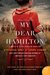 My Dear Hamilton A Novel of Eliza Schuyler Hamilton by Stephanie Dray