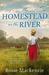 The Homestead on the River by Rosie Mackenzie