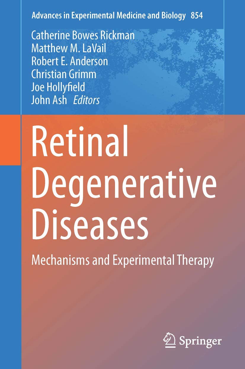 Retinal Degenerative Diseases: Mechanisms and Experimental Therapy (Advances in Experimental Medicine and Biology, 854)