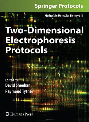 Two-Dimensional Electrophoresis Protocols (Methods in Molecular Biology, 519)