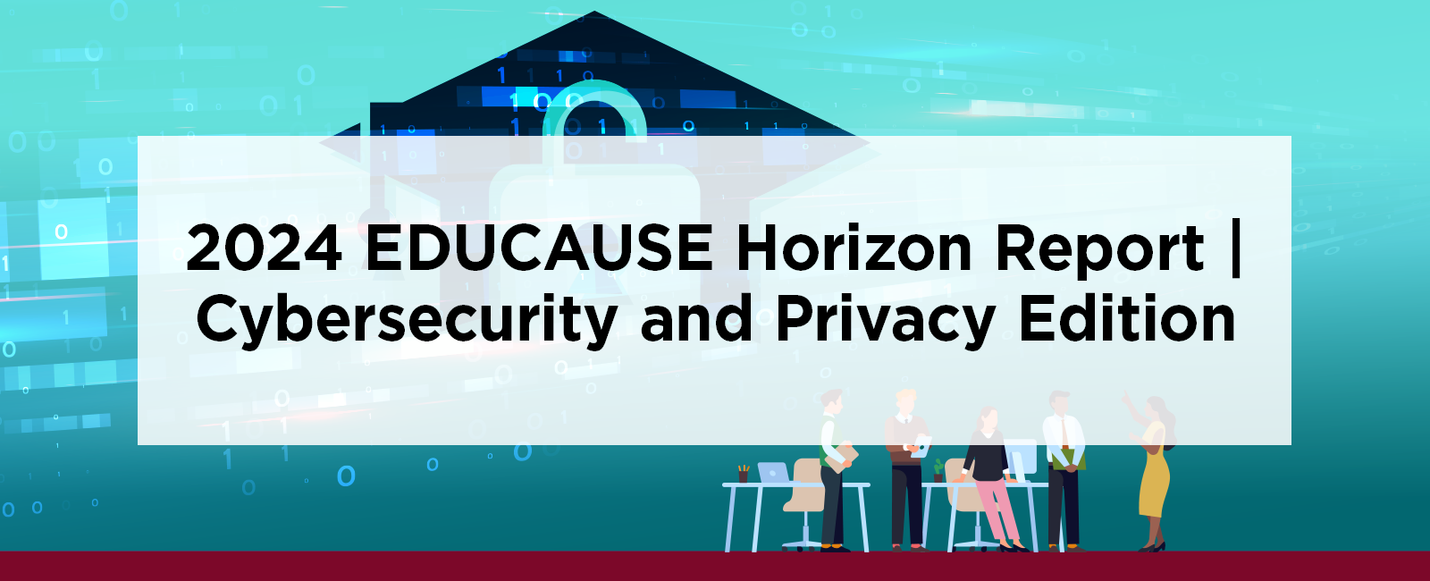 2024 EDUCAUSE Horizon Report | Cybersecurity and Privacy Edition