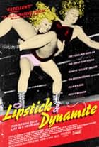 Lipstick & Dynamite, Piss & Vinegar: The First Ladies of Wrestling (2004)