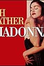 Madonna in Madonna: Oh Father (1989)