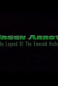 Primary photo for The Green Arrow: Legend of the Emerald Archer