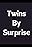 Twins by Surprise