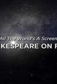 Primary photo for All the World's a Screen - Shakespeare on Film