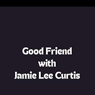 Primary photo for Good Friend with Jamie Lee Curtis