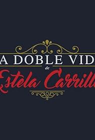 La doble vida de Estela Carrillo (2017)