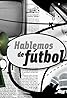 Hablemos de Fútbol (TV Series 2003–2019) Poster