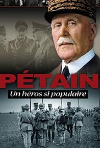 Primary photo for Pétain: Un héros si populaire