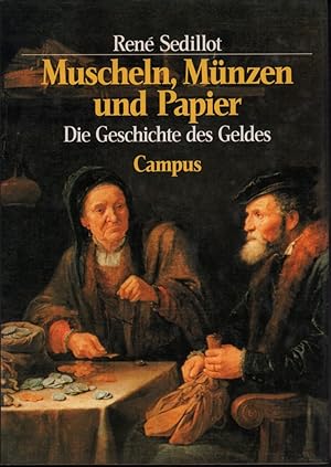 Bild des Verk�ufers f�r Muscheln, M�nzen und Papier. Die Geschichte des Geldes. (Aus dem Franz�sischen von Linda Gr�nz). Mit einem Nachwort von Wilhelm Hankel. zum Verkauf von Antiquariat Reinhold Pabel