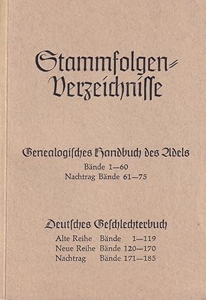 Bild des Verk�ufers f�r Stammfolgen-Verzeichnisse. Genealogisches Handbuch des Adels: B�nde 1-60, Nachtrag B�nde 61-75 / Deutsches Geschlechterbuch: Alte Reihe, B�nde 1-119; Neue Reihe, B�nde 120-170; Nachtrag, B�nde 171-185. zum Verkauf von Antiquariat Reinhold Pabel