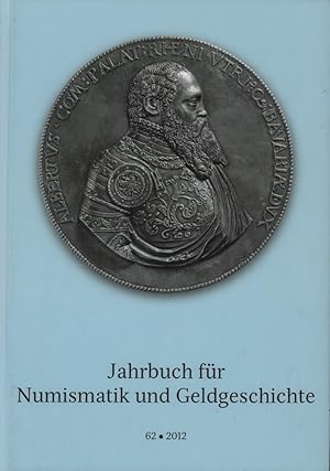 Bild des Verk�ufers f�r Jahrbuch f�r Numismatik und Geldgeschichte. JAHRGANG 62 / 2012. Hrsg. von der Bayerischen Numismatischen Gesellschaft in Zusammenarbeit mit der Staatlichen M�nzsammlung M�nchen. zum Verkauf von Antiquariat Reinhold Pabel