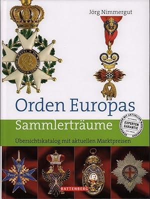 Bild des Verk�ufers f�r Orden Europas. Sammlertr�ume. �bersichtskatalog mit aktuellen Marktpreisen. (Bewertungen mit aktuellen Marktpreisen. Experten-Garantie). (4. �berarbeit. u. erweit. Aufl.). zum Verkauf von Antiquariat Reinhold Pabel