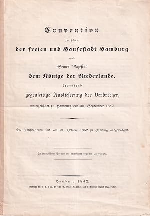 Bild des Verk�ufers f�r Convention zwischen der freien und Hansestadt Hamburg. und Seiner Majest�t dem K�nige der Niederlande, betreffend gegenseitige Auslieferung der Verbrecher, unterzeichnet zu Hamburg, den 30. September 1852. zum Verkauf von Antiquariat Reinhold Pabel