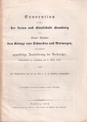 Bild des Verk�ufers f�r Convention zwischen der freien und Hansestadt Hamburg. und Seiner Majest�t dem K�nige von Schweden und Norwegen, betreffend gegenseitige Auslieferung der Verbrecher, unterzeichnet zu Hamburg am 9. M�rz 1852. zum Verkauf von Antiquariat Reinhold Pabel