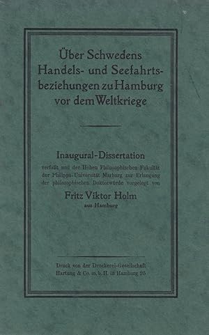 Bild des Verk�ufers f�r �ber Schwedens Handels- und Seefahrtsbeziehungen zu Hamburg vor dem Weltkriege. Dissertation an der Philosophischen Fakult�t der Philipps-Universit�t Marburg. zum Verkauf von Antiquariat Reinhold Pabel