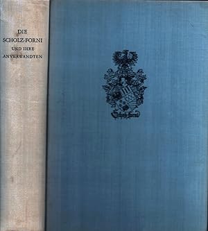 Bild des Verk�ufers f�r Die Scholz-Forni und ihre Anverwandten. Geschichte eines deutsch-italienischen Geschlechts. Dargestellt auf Veranlassung von Robert Scholz-Forni. zum Verkauf von Antiquariat Reinhold Pabel