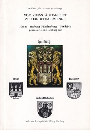 Bild des Verk�ufers f�r Vom Vier-St�dte-Gebiet zur Einheitsgemeinde. Altona, Harburg-Wilhelmsburg, Wandsbek gehen in Gro�-Hamburg auf. (Mit einer Einf�hrung v. Helga-Kutz-Bauer. Hrsg. v. der Landeszentrale f�r politische Bildung). zum Verkauf von Antiquariat Reinhold Pabel