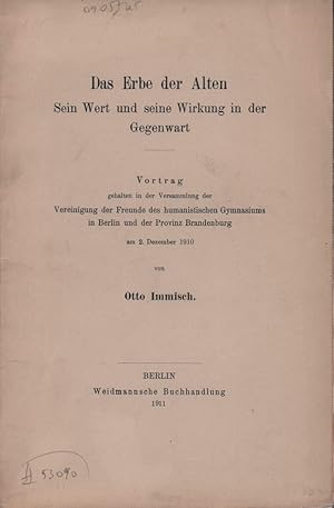 Bild des Verk�ufers f�r Das Erbe der Alten. Sein Wert und seine Wirkung in der Gegenwart. Vortrag, gehalten in der Versammlung der Freunde des humanistischen Gymnasiums in Berlin und der Provinz Brandenburg, am 2. Dezember 1910. zum Verkauf von Antiquariat Reinhold Pabel