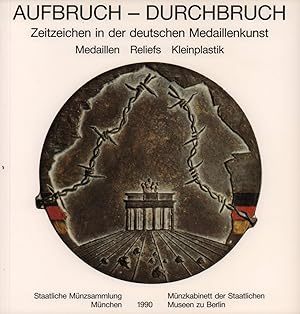 Bild des Verk�ufers f�r Aufbruch - Durchbruch. Zeitzeichen in der deutschen Medaillenkunst. Medaillen, Reliefs, Kleinplastik. zum Verkauf von Antiquariat Reinhold Pabel