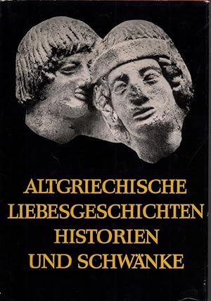 Bild des Verk�ufers f�r Altgriechische Liebesgeschichten, Historien und Schw�nke / Griechisch und deutsch. Bearbeitung und Erg�nzungen von Franz John. Mit 8 Tafeln. zum Verkauf von Antiquariat Reinhold Pabel