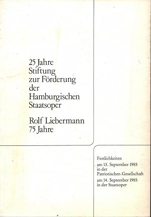 Bild des Verk�ufers f�r 25 Jahre Stiftung zur F�rderung der Hamburgischen Staatsoper. Rolf Liebermann 75 Jahre. Festlichkeiten am 13. September in der Patriotischen Gesellschaft, am 14. September 1985 in der Staatsoper. zum Verkauf von Antiquariat Reinhold Pabel