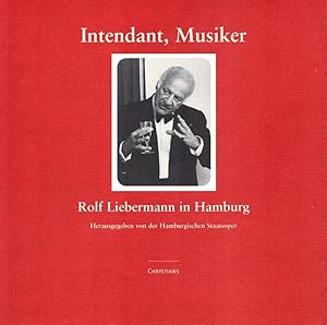 Bild des Verk�ufers f�r Intendant, Musiker. Rolf Liebermann in Hamburg, Hrsg. von der Hamburgischen Staatsoper (unter Mitarbeit von Christoph Becher u. Barbara Neumann). zum Verkauf von Antiquariat Reinhold Pabel