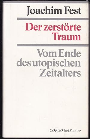 Bild des Verk�ufers f�r Der zerst�rte Traum. Vom Ende des utopischen Zeitalters zum Verkauf von Graphem. Kunst- und Buchantiquariat